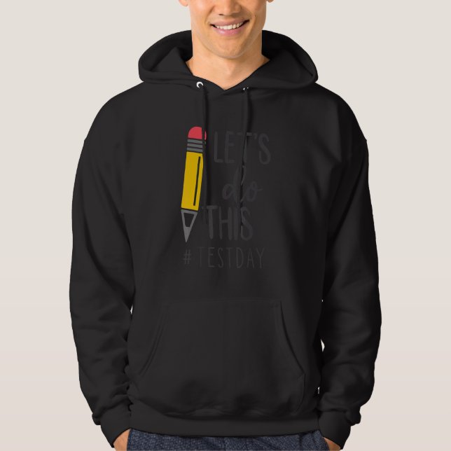 Test Day Teacher Lets Do This Test Day State Testi Hoodie (Front)