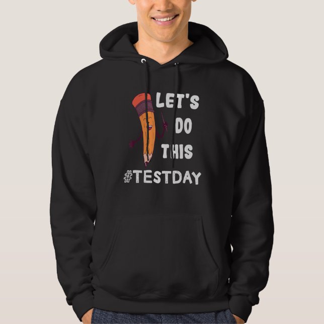 Test Day Teacher Lets Do This Test Day State Testi Hoodie (Front)