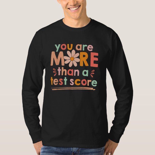 Test Day Teacher Shirt You Are More Than A Test Sc (Front)