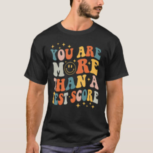 Test Day Teacher Shirt You Are More Than A Test Sc