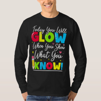 Test Day Teacher Show What You Know State Testing  T-Shirt
