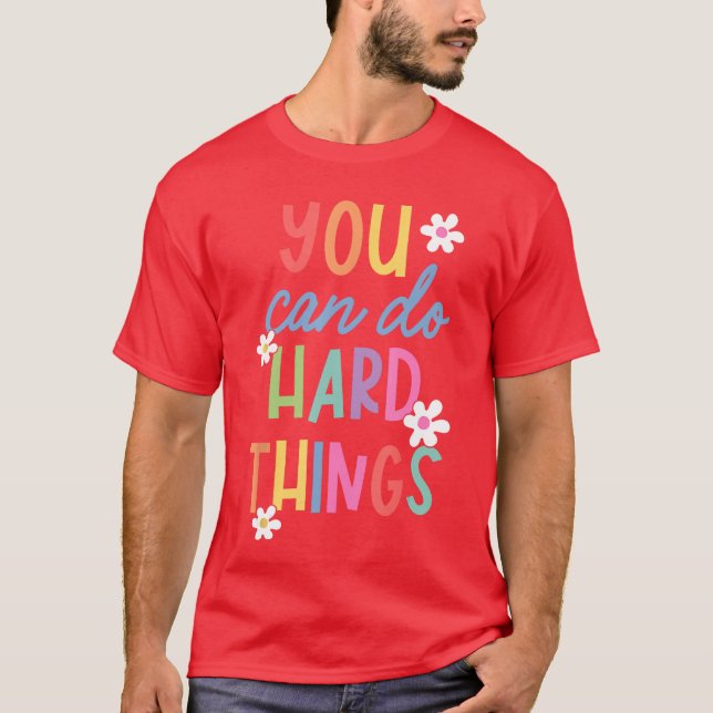 Test Day Teacher You Can Do Hard Things Student Wo T-Shirt (Front)