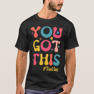 Test Day Teachers Groovy You Got This Testing T-Shirt