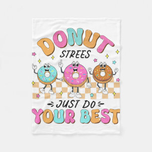 Test Day Teachers Kids Doughnut Stress Just Do You Fleece Blanket