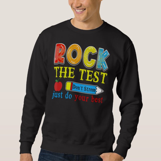 Test Day Testing Day Rock The Test Teacher Student Sweatshirt (Front)