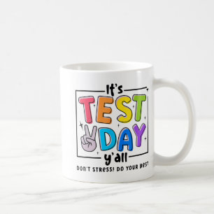 Test Day Y'all Dont Stress Do Your Best Testing Te Coffee Mug