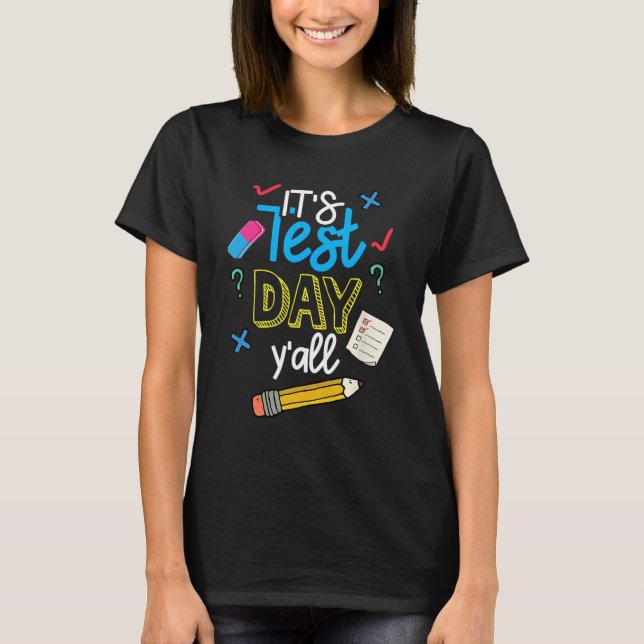 Test Day Yall Funny School Testing Exam Motivation T-Shirt (Front)