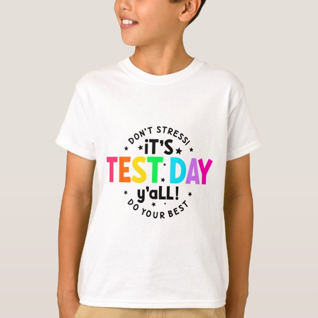 Test Day Yall Funny Testing Day For Teacher Studen T-Shirt (Front)