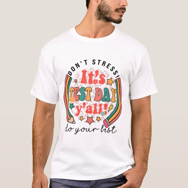 Test Day Yall Funny Testing Day For Teacher Studen T-Shirt (Front)