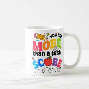 Test Day You Are More Than A Test Score  Coffee Mug