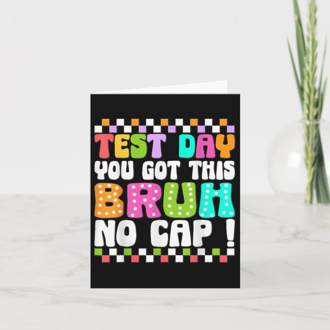 Test Day You Got This Bruh No Cap Funny Testing Da Card (Front)