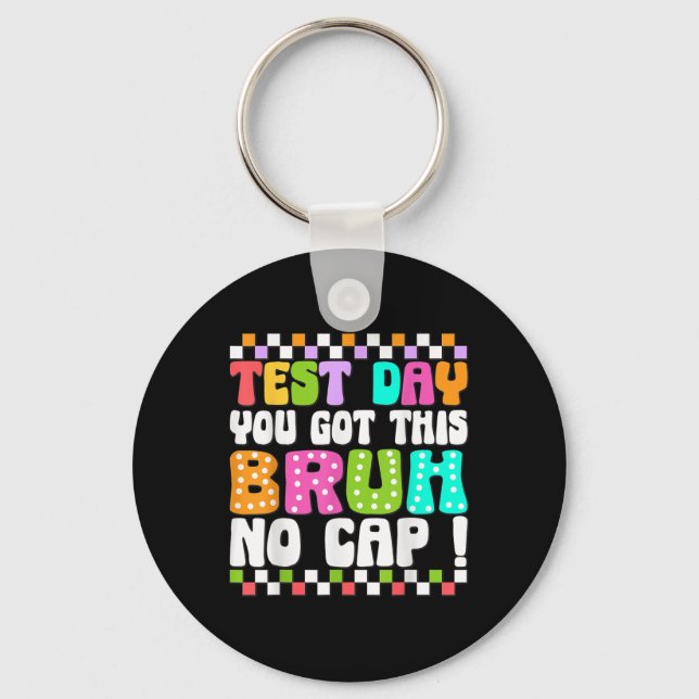 Test Day You Got This Bruh No Cap Funny Testing Da Key Ring (Front)