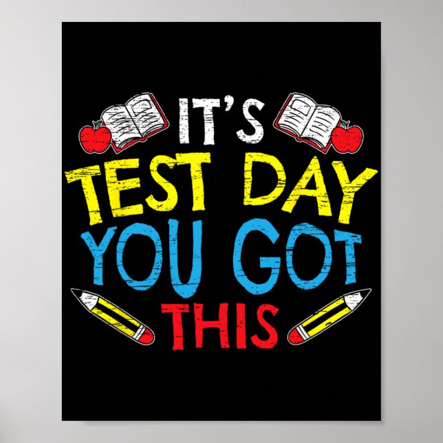 Test Day You Got This For A Teacher Testing Lover  Poster (Front)