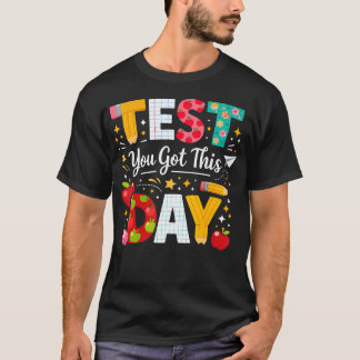 Test Day You Got This For Student Teacher State T-Shirt
