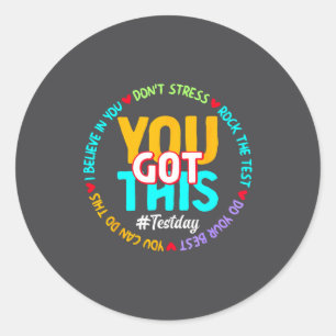 Test Day You Got This - Funny Motivation Teacher S Classic Round Sticker