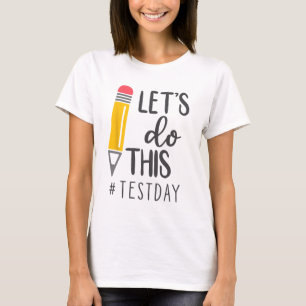 Test Day You Got This Testing Day Teacher Student T-Shirt