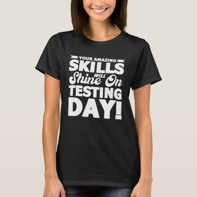 Test Day Your Will Shine On Testing Day Teacher Te T-Shirt (Front)