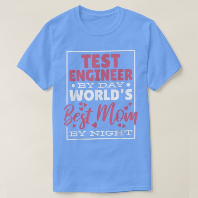 Test Engineer By Day Worlds Best Mom By Night  T-Shirt (Design Front)