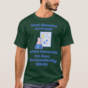 Test Results Arrived, I'm Surrounded By Idiots, Sc T-Shirt