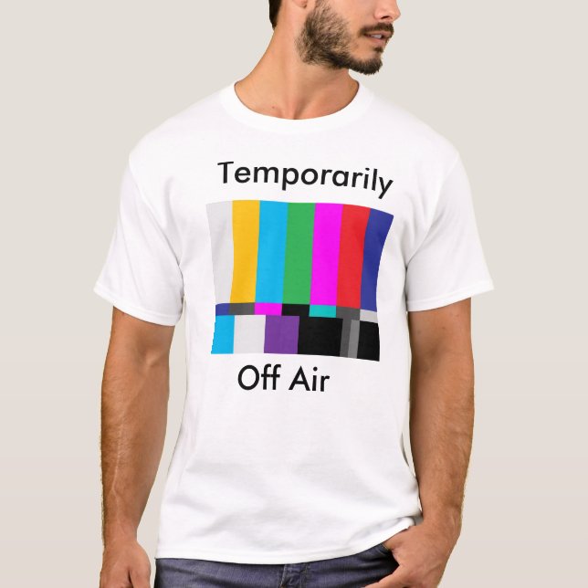 test screen, Temporarily, Off Air T-Shirt (Front)