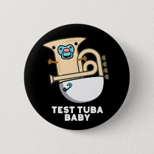 Test Tuba Baby Funny Science Tuba Pun Dark BG 6 Cm Round Badge