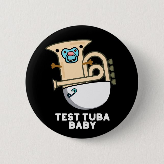Test Tuba Baby Funny Science Tuba Pun Dark BG 6 Cm Round Badge (Front)