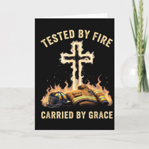 Tested By Fire Carried By Grace Firefighter Christ Card