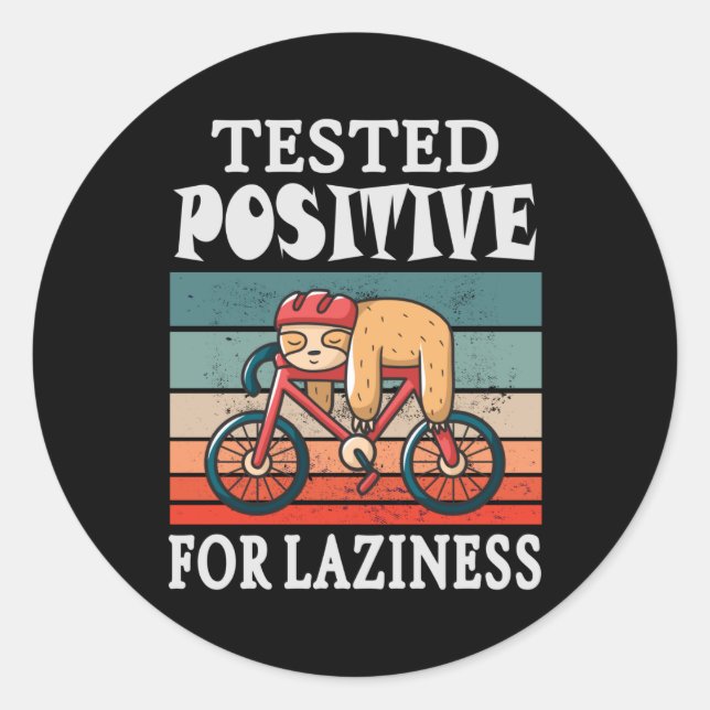 Tested positive for laziness Sloth on Bicycle Classic Round Sticker (Front)