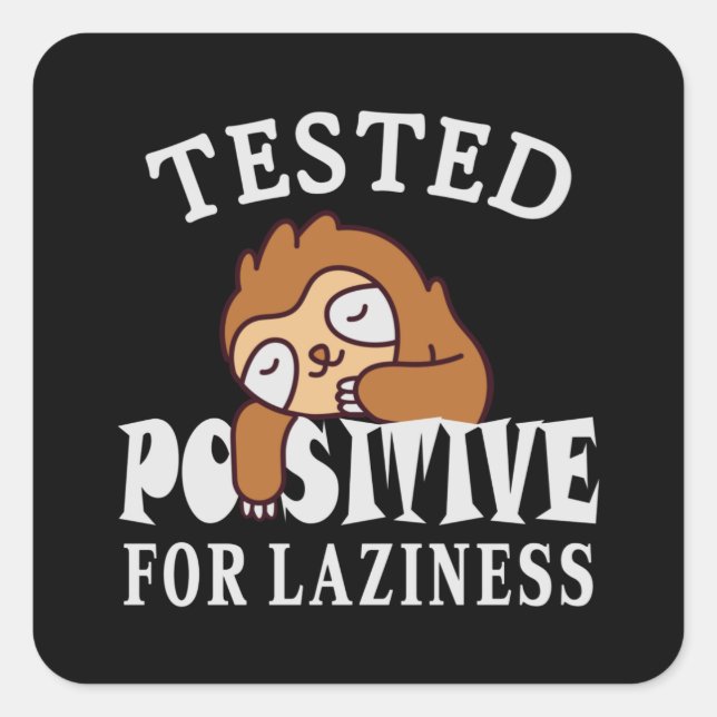Tested positive for laziness Sloth Square Sticker (Front)