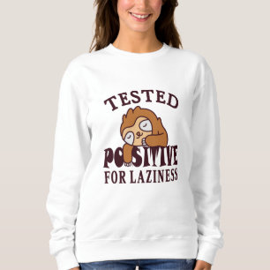 Tested positive for laziness Sloth Sweatshirt