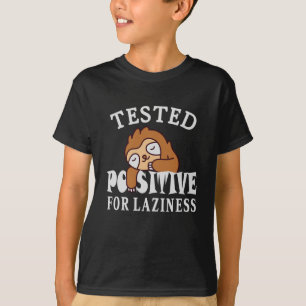 Tested positive for laziness Sloth T-Shirt