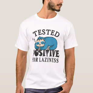 Tested positive for laziness Sloth T-Shirt