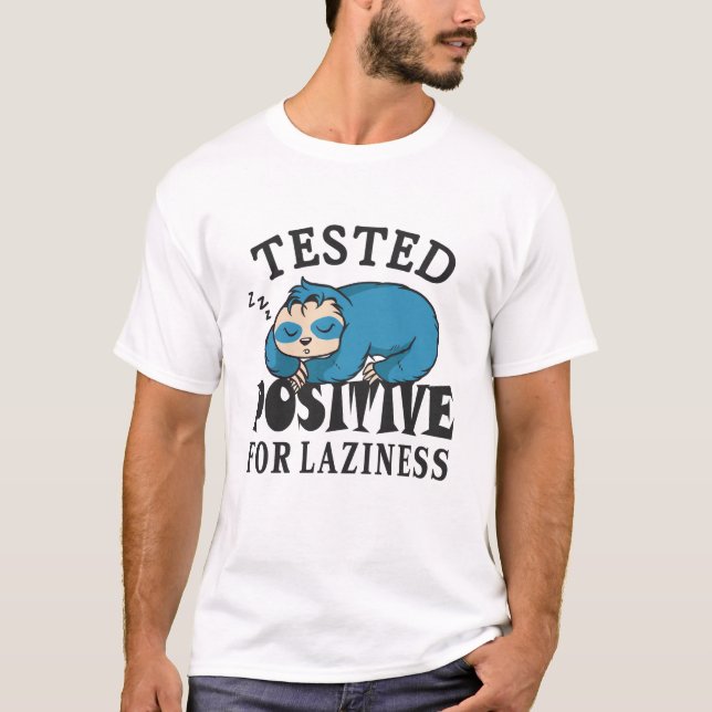 Tested positive for laziness Sloth T-Shirt (Front)