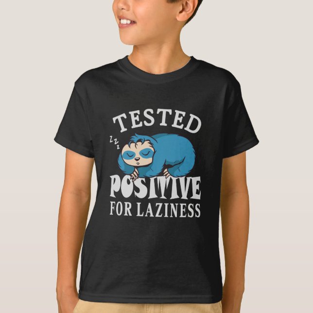 Tested positive for laziness Sloth T-Shirt (Front)