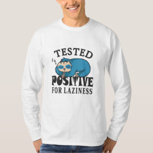 Tested positive for laziness Sloth T-Shirt