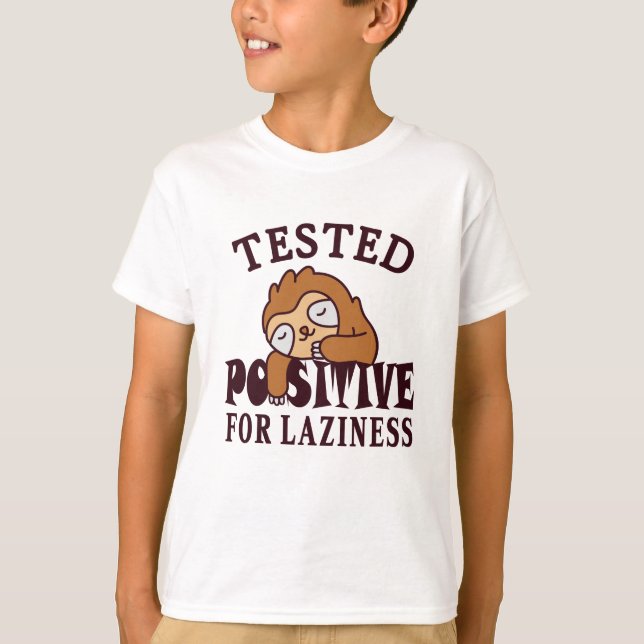 Tested positive for laziness Sloth T-Shirt (Front)