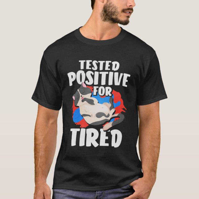 Tested Positive For Tired Cat T-Shirt (Front)