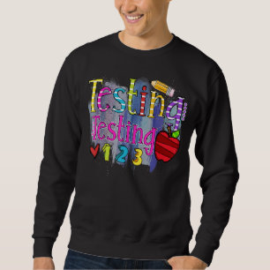 Testing 123 Rock The Test Don't Stress Teacher Da Sweatshirt