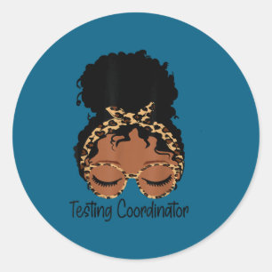 Testing Coordinator Shirt Funny Messy Bun Test Day Classic Round Sticker