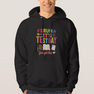 Testing Day Bruh Itu2019s Test Day You Got This Te Hoodie