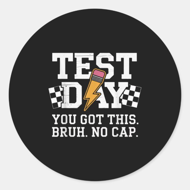 Testing Day Bruh No Cap Motivation  Classic Round Sticker (Front)