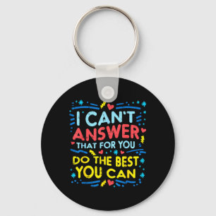 Testing Day Cant Answer that for Teacher Women Men Key Ring