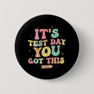 Testing Day It's Test Day You Got This Teacher Stu 6 Cm Round Badge