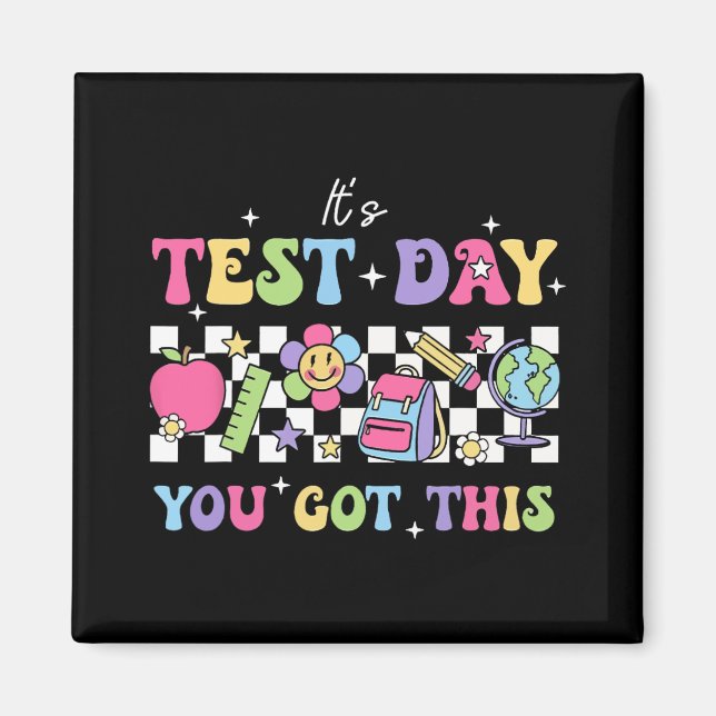 Testing Day It's Test Day You Got This Teacher Stu Magnet (Front)