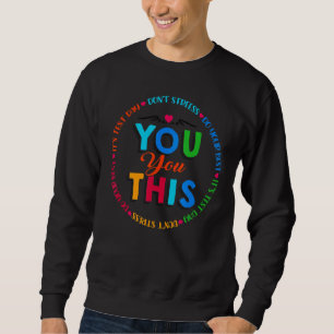 Testing Day It's Test Day You Got This Teacher Stu Sweatshirt