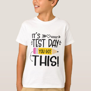 Testing Day It's Test Day You Got This Teacher Stu T-Shirt