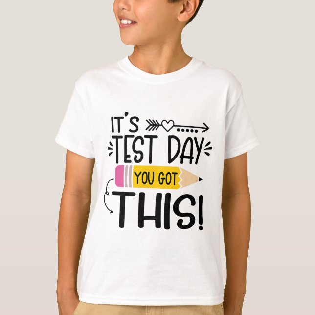 Testing Day It's Test Day You Got This Teacher Stu T-Shirt (Front)