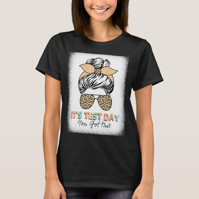Testing Day It's Test Day You Got This Teacher Stu T-Shirt (Front)