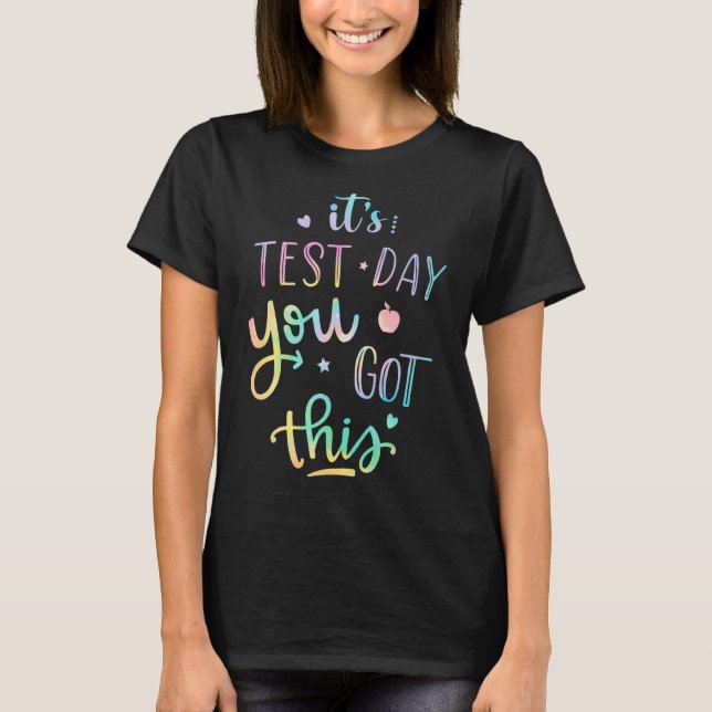 Testing Day It's Test Day You Got This Teacher Stu T-Shirt (Front)