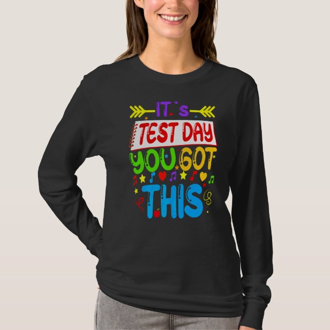 Testing Day It's Test Day You Got This Teacher Stu T-Shirt (Front)